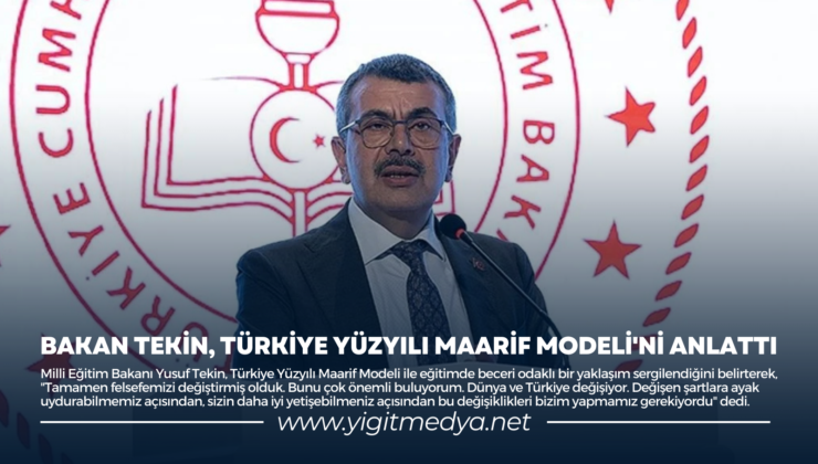 BAKAN TEKİN, TÜRKİYE YÜZYILI MAARİF MODELİ’Nİ ANLATTI