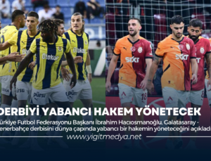 DERBİYİ YABANCI HAKEM YÖNETECEK