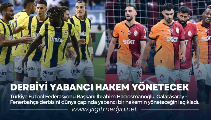 DERBİYİ YABANCI HAKEM YÖNETECEK