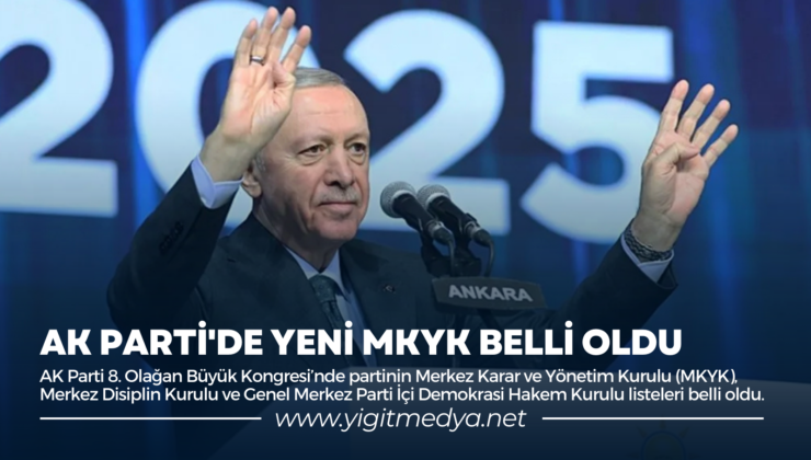 AK PARTİ’DE YENİ MKYK BELLİ OLDU