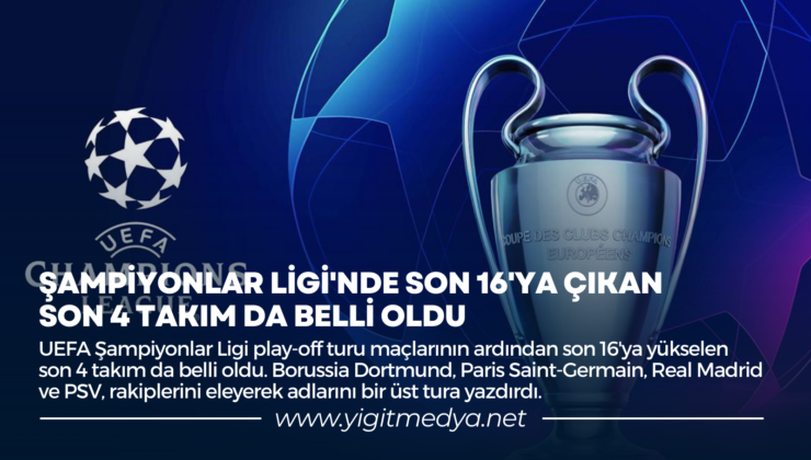ŞAMPİYONLAR LİGİ’NDE SON 16’YA ÇIKAN 4 TAKIM DA BELLİ OLDU