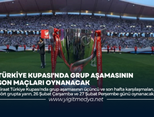 TÜRKİYE KUPASI’NDA GRUP AŞAMASININ SON MAÇLARI OYNANACAK