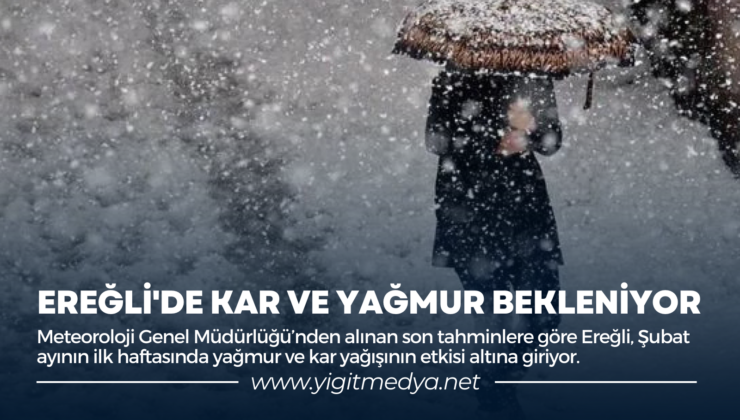 EREĞLİ’DE KAR VE YAĞMUR BEKLENİYOR