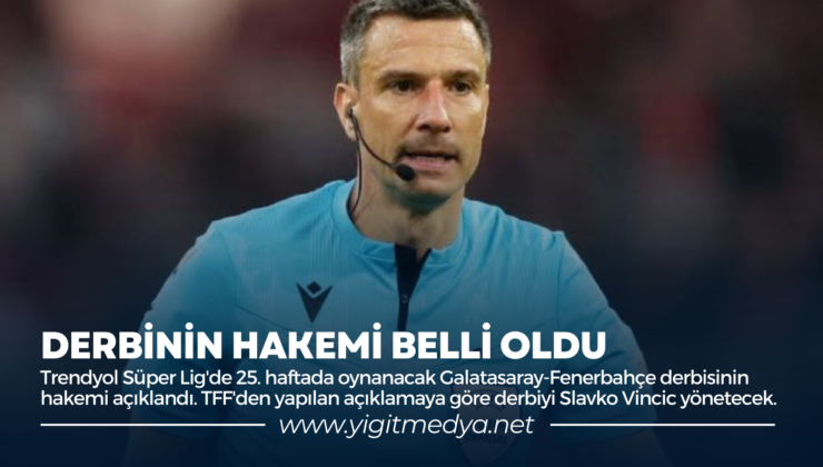 DERBİNİN HAKEMİ BELLİ OLDU