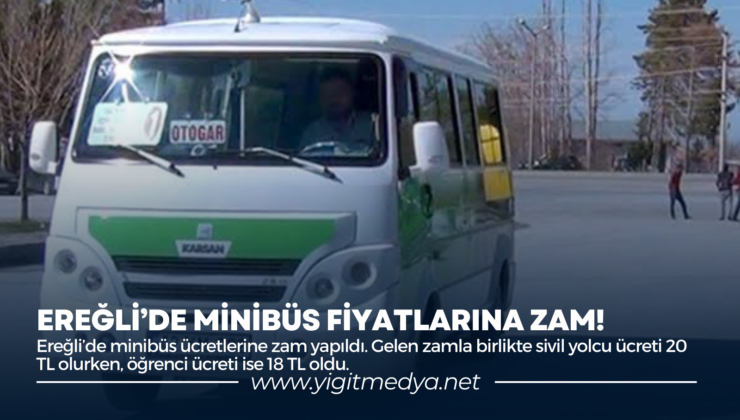 EREĞLİ’DE MİNİBÜS FİYATLARINA ZAM!