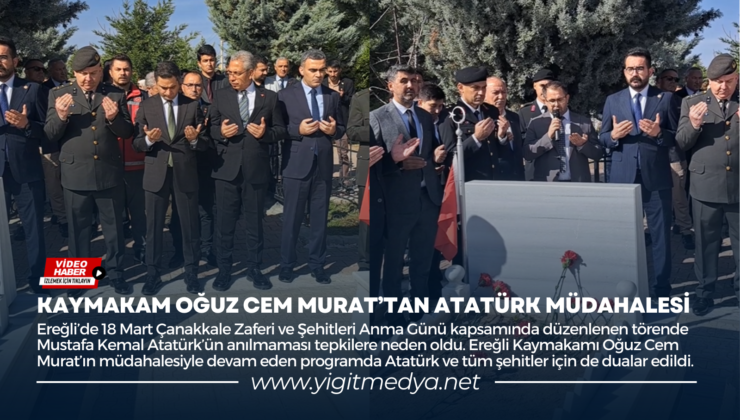 KAYMAKAM OĞUZ CEM MURAT’TAN ATATÜRK MÜDAHALESİ