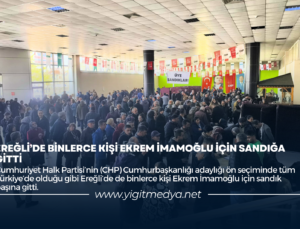 EREĞLİ’DE BİNLERCE KİŞİ EKREM İMAMOĞLU İÇİN SANDIĞA GİTTİ
