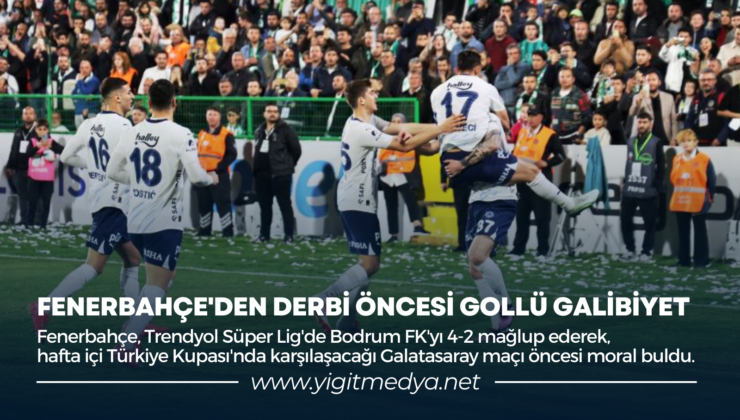 FENERBAHÇE’DEN DERBİ ÖNCESİ GOLLÜ GALİBİYET