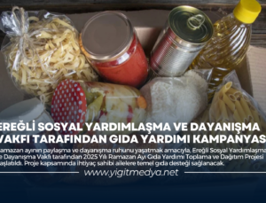 EREĞLİ SOSYAL YARDIMLAŞMA VE DAYANIŞMA VAKFI TARAFINDAN GIDA YARDIMI KAMPANYASI