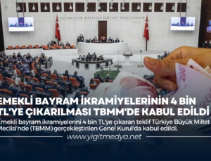 EMEKLİ BAYRAM İKRAMİYELERİNİN 4 BİN TL’YE ÇIKARILMASI TBMM’DE KABUL EDİLDİ