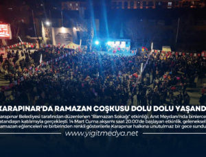 KARAPINAR’DA RAMAZAN COŞKUSU DOLU DOLU YAŞANDI