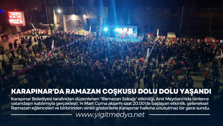 KARAPINAR’DA RAMAZAN COŞKUSU DOLU DOLU YAŞANDI