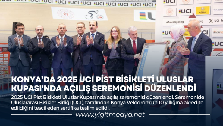 KONYA’DA 2025 UCI PİST BİSİKLETİ ULUSLAR KUPASI’NDA AÇILIŞ SEREMONİSİ DÜZENLENDİ