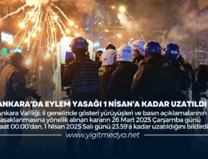 ANKARA’DA EYLEM YASAĞI 1 NİSAN’A KADAR UZATILDI