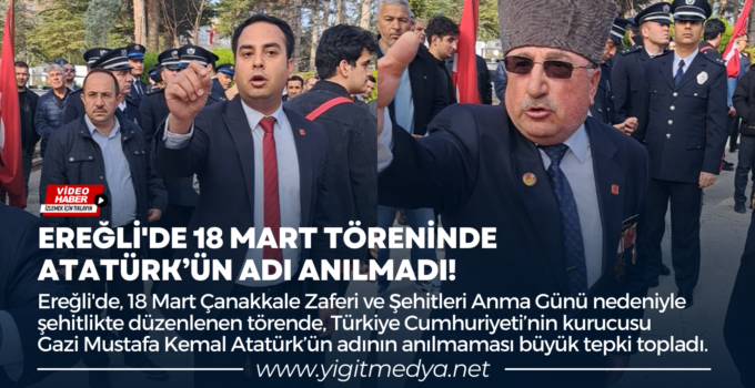 EREĞLİ’DE 18 MART TÖRENİNDE ATATÜRK’ÜN ADI ANILMADI!