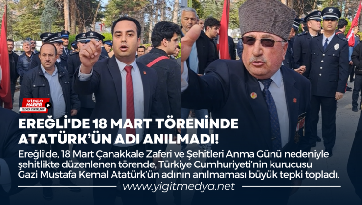 EREĞLİ’DE 18 MART TÖRENİNDE ATATÜRK’ÜN ADI ANILMADI!