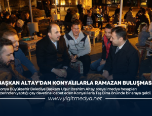 BAŞKAN ALTAY’DAN KONYALILARLA RAMAZAN BULUŞMASI