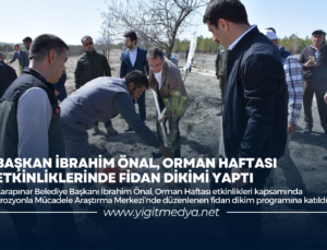 BAŞKAN İBRAHİM ÖNAL, ORMAN HAFTASI ETKİNLİKLERİNDE FİDAN DİKİMİ YAPTI