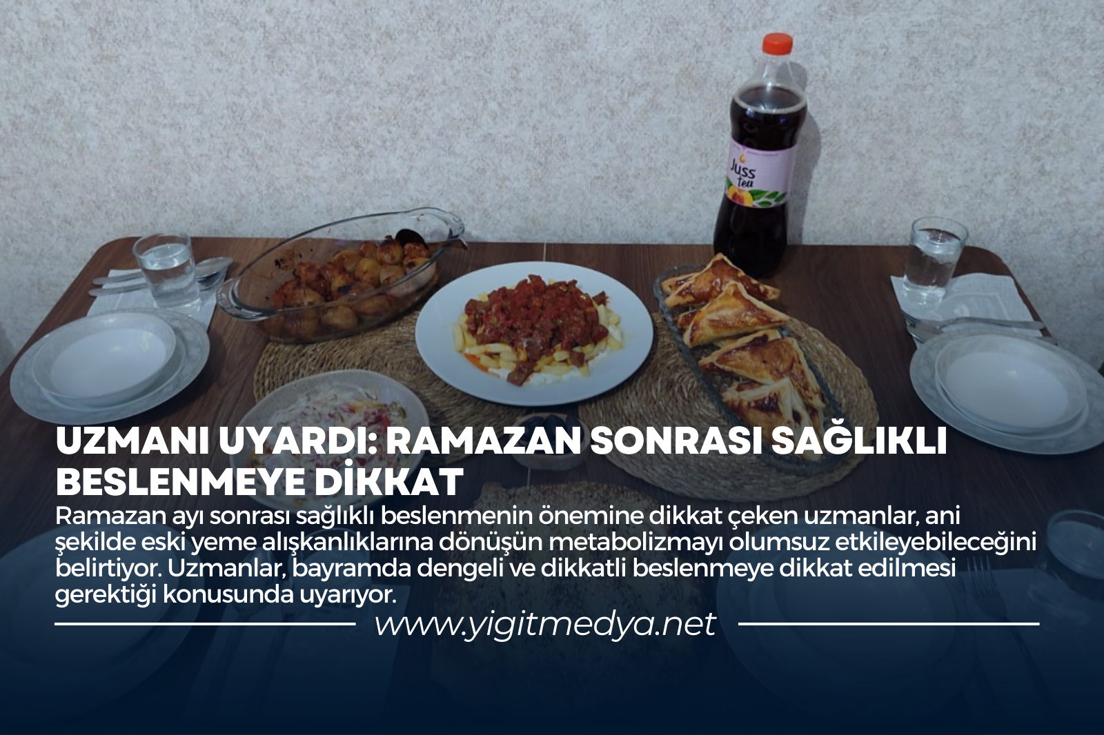 UZMANI UYARDI: RAMAZAN SONRASI SAĞLIKLI BESLENMEYE DİKKAT