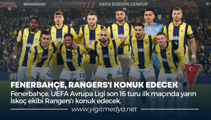 FENERBAHÇE, RANGERS’I KONUK EDECEK