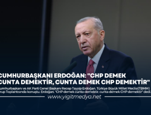 CUMHURBAŞKANI ERDOĞAN: “CHP DEMEK CUNTA DEMEKTİR, CUNTA DEMEK CHP DEMEKTİR”
