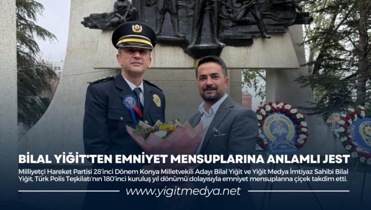 BİLAL YİĞİT’TEN EMNİYET MENSUPLARINA ANLAMLI JEST