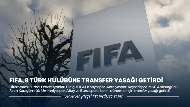 FIFA, 8 TÜRK KULÜBÜNE TRANSFER YASAĞI GETİRDİ
