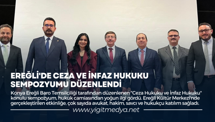 EREĞLİ’DE CEZA VE İNFAZ HUKUKU SEMPOZYUMU DÜZENLENDİ