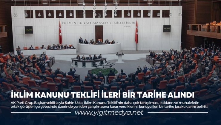 İKLİM KANUNU TEKLİFİ İLERİ BİR TARİHE ERTELENDİ