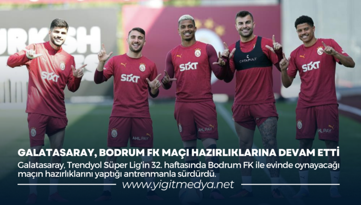 GALATASARAY, BODRUM FK MAÇI HAZIRLIKLARINA DEVAM ETTİ
