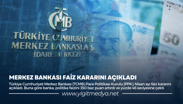 MERKEZ BANKASI FAİZ KARARINI AÇIKLADI