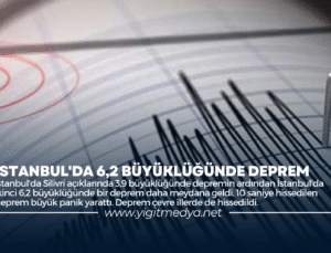 İSTANBUL’DA 6,2 BÜYÜKLÜĞÜNDE DEPREM