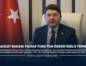 ADALET BAKANI YILMAZ TUNÇ’TAN ÖZGÜR ÖZEL’E TEPKİ