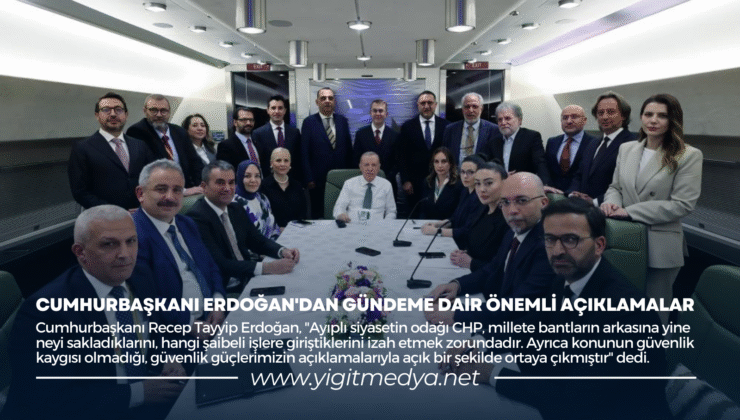 CUMHURBAŞKANI ERDOĞAN’DAN GÜNDEME DAİR ÖNEMLİ AÇIKLAMALAR