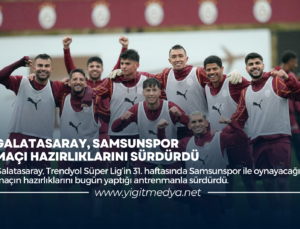 GALATASARAY, SAMSUNSPOR MAÇI HAZIRLIKLARINI SÜRDÜRDÜ