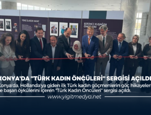 KONYA’DA “TÜRK KADIN ÖNCÜLERİ” SERGİSİ AÇILDI