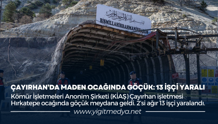 ÇAYIRHAN’DA MADEN OCAĞINDA GÖÇÜK: 13 YARALI