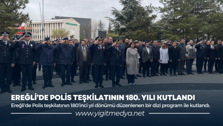 EREĞLİ’DE POLİS TEŞKİLATININ 180. YILI KUTLANDI