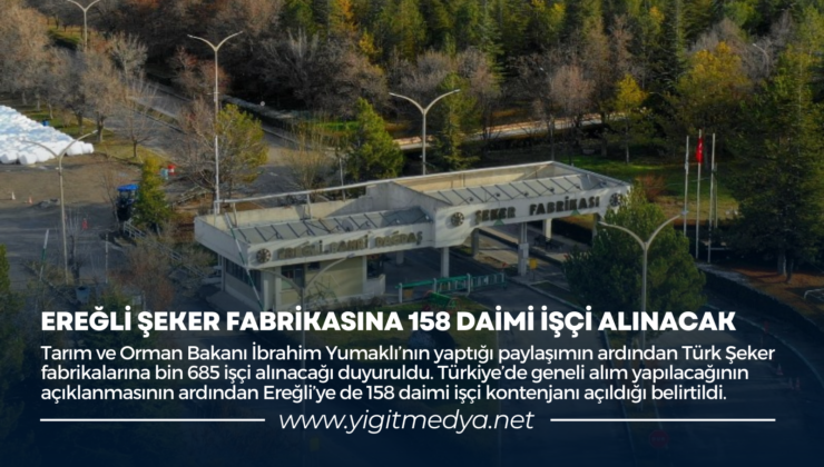 EREĞLİ ŞEKER FABRİKASINA 158 DAİMİ İŞÇİ ALINACAK