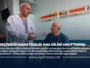 GEÇİRDİĞİ RAHATSIZLIK ANA DİLİNİ UNUTTURDU