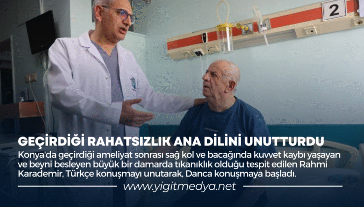 GEÇİRDİĞİ RAHATSIZLIK ANA DİLİNİ UNUTTURDU