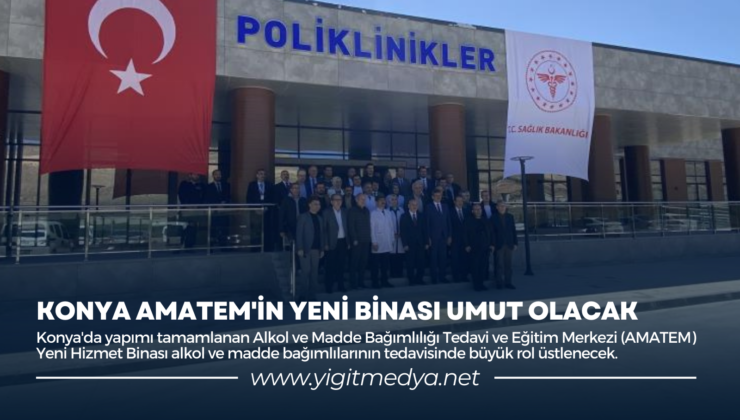 KONYA AMATEM’İN YENİ BİNASI UMUT OLACAK