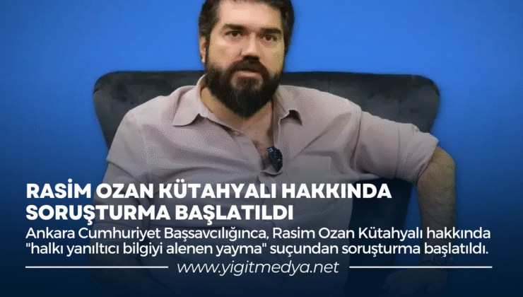 RASİM OZAN KÜTAHYALI HAKKINDA SORUŞTURMA BAŞLATILDI