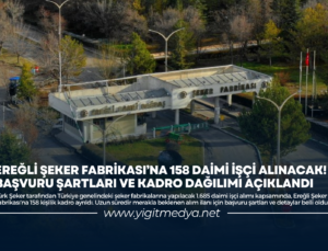 EREĞLİ ŞEKER FARBRİKASI’NA 158 DAİMİ İŞÇİ ALINACAK! BAŞVURU ŞARTLARI VE KADRO DAĞILIMI AÇIKLANDI