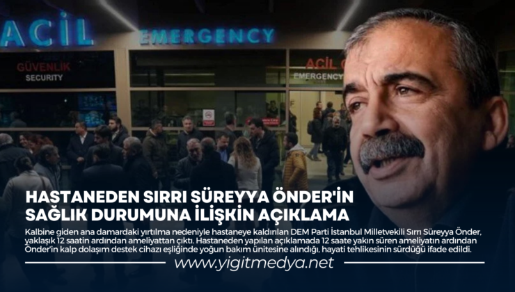 HASTANEDEN SIRRI SÜREYYA ÖNDER’İN SAĞLIK DURUMUNA İLİŞKİN AÇIKLAMA