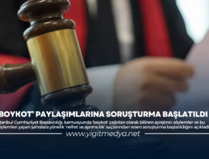 ‘BOYKOT’ PAYLAŞIMLARINA SORUŞTURMA BAŞLATILDI
