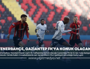 FENERBAHÇE, GAZİANTEP FK’YA KONUK OLACAK