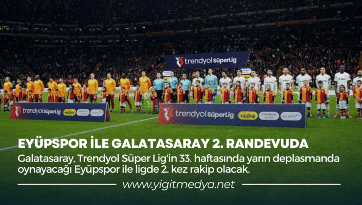 EYÜPSPOR İLE GALATASARAY 2. RANDEVUDA