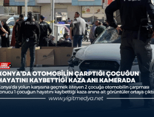 KONYA’DA OTOMOBİLİN ÇARPTIĞI ÇOCUĞUN HAYATINI KAYBETTİĞİ KAZA ANI KAMERADA
