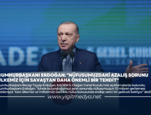 “NÜFUSUMUZDAKİ AZALIŞ SORUNU ÜLKEMİZ İÇİN SAVAŞTAN DAHA ÖNEMLİ BİR TEHDİT”